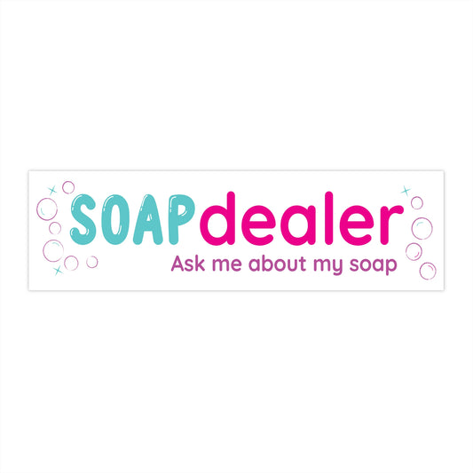 Soap Dealer - Ask me about my soap bumper sticker