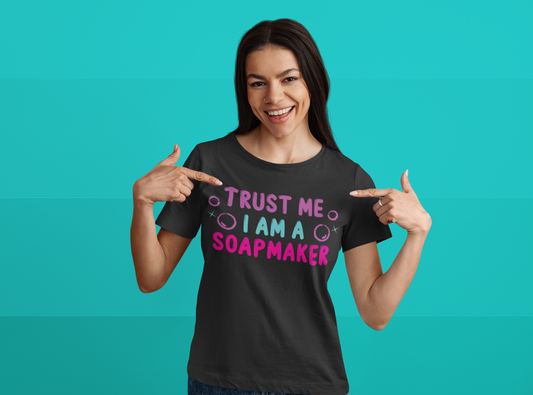 Trust Me I'm a soapmaker tee